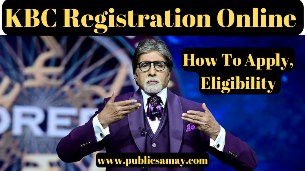 KBC Registration Eligibility, How To Apply & More Public Samay 2024